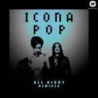 All Night - Icona Pop, Cash Cash