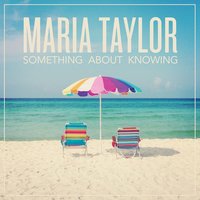 Sum of Our Lives - Maria Taylor