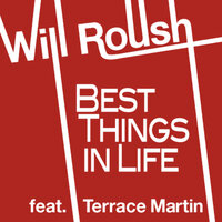 Best Things in Life - Will Roush, Terrace Martin