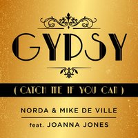 Gypsy (Catch Me If You Can) - Norda, Mike de Ville, Joanna Jones