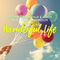 Wonderful Life - Stefan Gruenwald, Lokee, Pearl Andersson