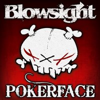 Poker Face - Blowsight