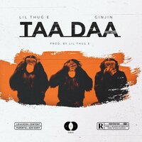 Taa Daa - Lil Thug E, Ginjin