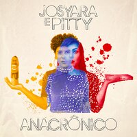 Anacrônico - Josyara, Pitty