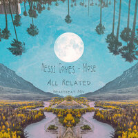 All Related - Nessi Gomes, Mose