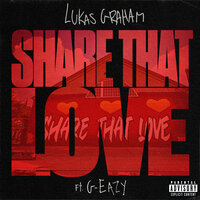 Share That Love - Lukas Graham, G-Eazy