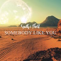 Somebody Like You - Smith & Thell