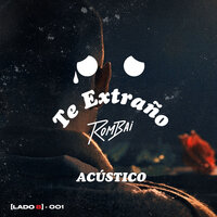 Te Extraño :( ([Lado B] - 001 Te Extraño :( (Versión Acústica)) - Rombai