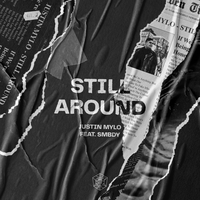 Still Around - Justin Mylo, SMBDY