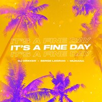 It's a Fine Day - DJ DimixeR, Serge Legran, MURANA
