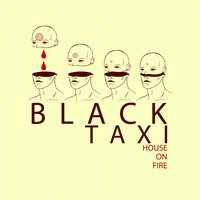 House On Fire - Black Taxi