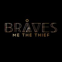 Me The Thief - BRÅVES