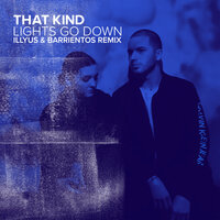 Lights Go Down - THAT KIND, Illyus & Barrientos