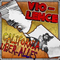 California Über Alles - Vio-Lence