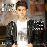 Doubt Your Doubts - Brent Rivera