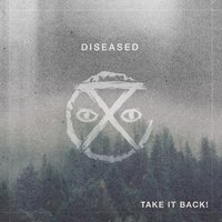 Diseased - Take It Back!
