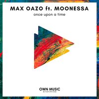 Once upon a Time - Max Oazo, Moonessa