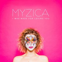 I Was Made for Loving You - Myzica