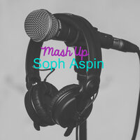 Mash Up - Soph Aspin