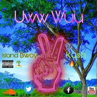 Uww Wuu - Island Bwoy, Kush