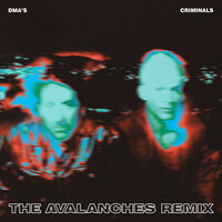 Criminals - DMA's, The Avalanches