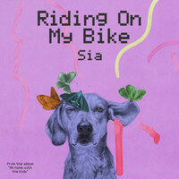 Riding On My Bike - Sia