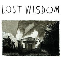 Lost Wisdom - Mount Eerie, Julie Doiron, Fred Squire