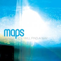 You Will Find a Way - Maps