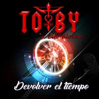Devolver el Tiempo - Lito kirino, Toby Love