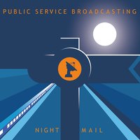 Night Mail - Public Service Broadcasting