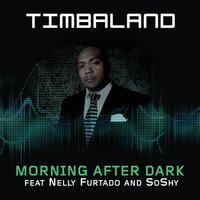 Morning After Dark (Featuring SoShy) - Timbaland, Soshy