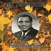 River, Stay 'way from My Door - Paul Robeson