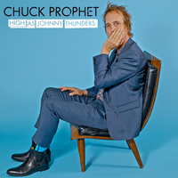 High as Johnny Thunders - Chuck Prophet