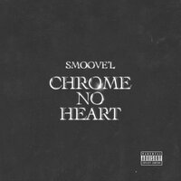 Chrome No Heart - Smoove'L