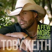 A Few More Cowboys - Toby Keith