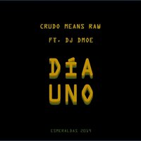 Día Uno - Crudo Means Raw, DJ Dmoe