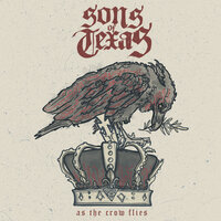 As the Crow Flies - Sons Of Texas