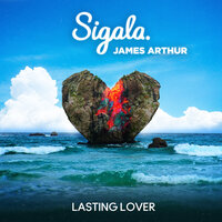 Lasting Lover - Sigala, James Arthur