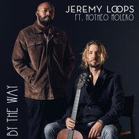 By The Way - Jeremy Loops, Motheo Moleko