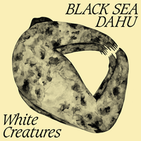 White Creatures - Black Sea Dahu