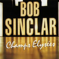 I feel for you - Bob Sinclar
