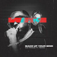 Make Up Your Mind - Ice Prince, Tekno