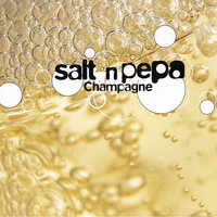 Champagne - Salt-N-Pepa
