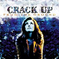 From The Ground - Crack Up