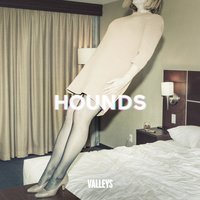 Hounds - Valleys