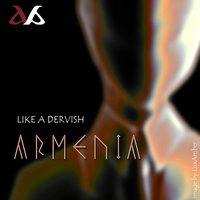 Like a Dervish - Armenia