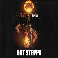 Hot Steppa - Steel Banglez, Loski