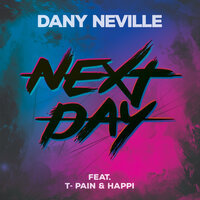 Next Day - Dany Neville, T-Pain, Happi