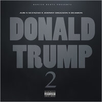 Donald Trump 2 - Juri, Scenzah, Johnny Diggson