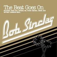 The Beat Goes On - Bob Sinclar